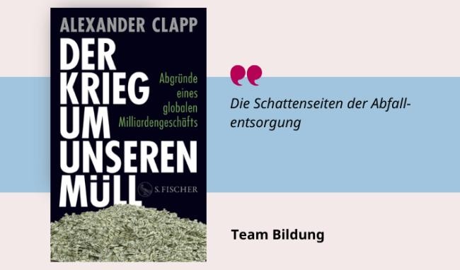 Alexander Clapp: Der Krieg um unseren Müll Medientipp und Buchcover Alexander Clapp: Der Krieg um unseren Müll